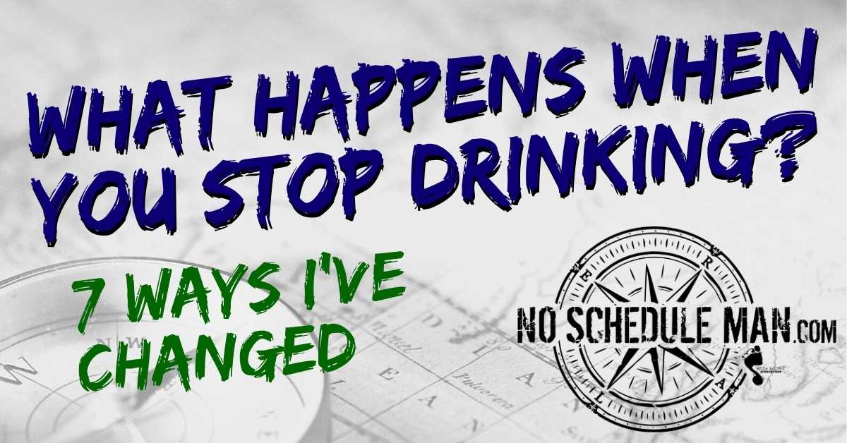 What Happens When You Stop Drinking – 7 Ways I’ve Changed