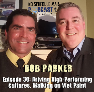No Schedule Man Podcast Episode 30 - Bob Parker