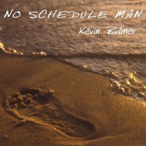 "No Schedule Man" CD by Kevin Bulmer