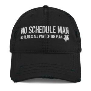 No Schedule Man "No Plan is All Part of the Plan" Hat