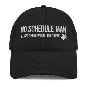 No Schedule Man "I'll Get There When I Get There" Hat