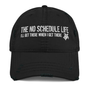 The No Schedule Life "I'll Get There When I Get There" Hat