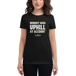 Little Engines "Nobody Goes Uphill By Accident" Women's short sleeve t-shirt
